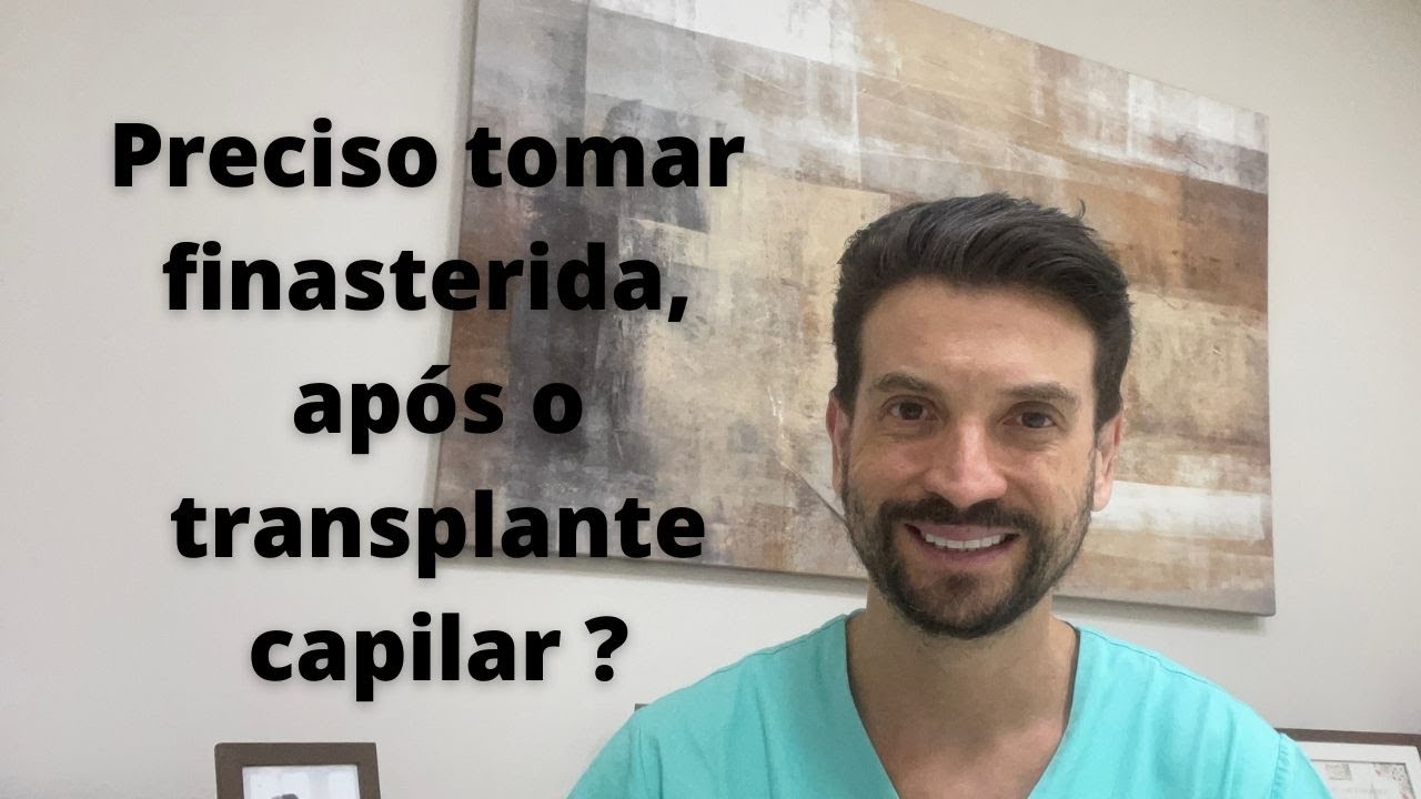 Preciso tomar finasterida após o transplante capilar?
