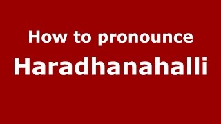 How to pronounce Haradhanahalli