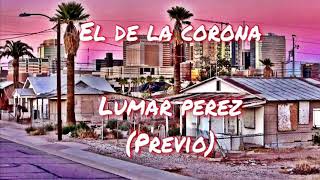 El De La Corona - Lumar Perez  (Previo)