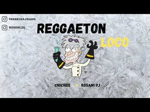 REGGAETON LOCO RKT - ROSANI DJ ft CHICHE DJ