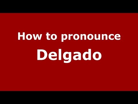 How to pronounce Delgado