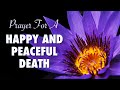 Prayer For A Happy And Peaceful Death