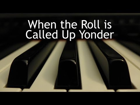 When the Roll is Called Up Yonder - piano instrumental hymn with lyrics