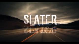 Slater - Ridin Round