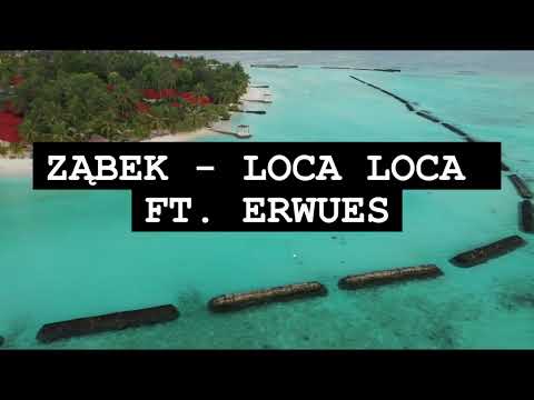 ZĄBEK - LOCA LOCA FT. ERWUES ( #MUZYKOTERAPIA)