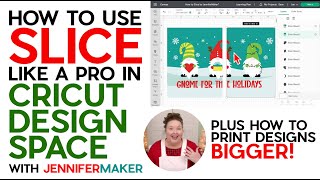 How to Use the Cricut Slice Tool to Modify Designs and Print BIGGER Images!