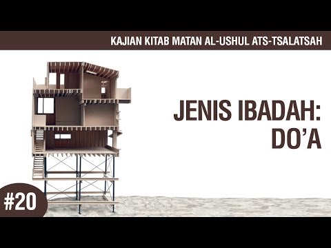 Matan Al-Ushul Ats-Tsalatsah: Jenis Ibadah: Do'a - Ustadz Ahmad Zainuddin Al-Banjary