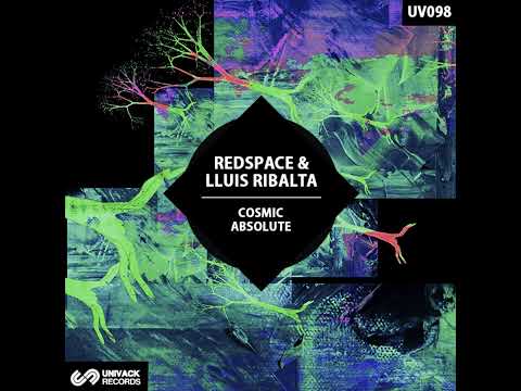 Redspace, Lluis Ribalta - Cosmic Absolute (Original Mix) [Melodic Techno, Progressive House]