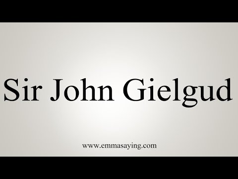 How To Say Sir John Gielgud