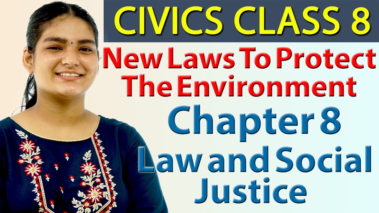 New Laws To Protect The Environment - Ch 8 - Law & Social Justice - Civics Social Science Class 8