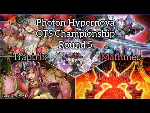 Yu-Gi-Oh! Photon Hypernova OTS Championship - Round 5 - Mathmec vs Traptrix