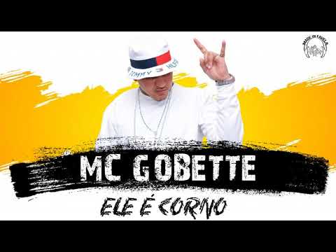Mc Gobette - Ele é Corno