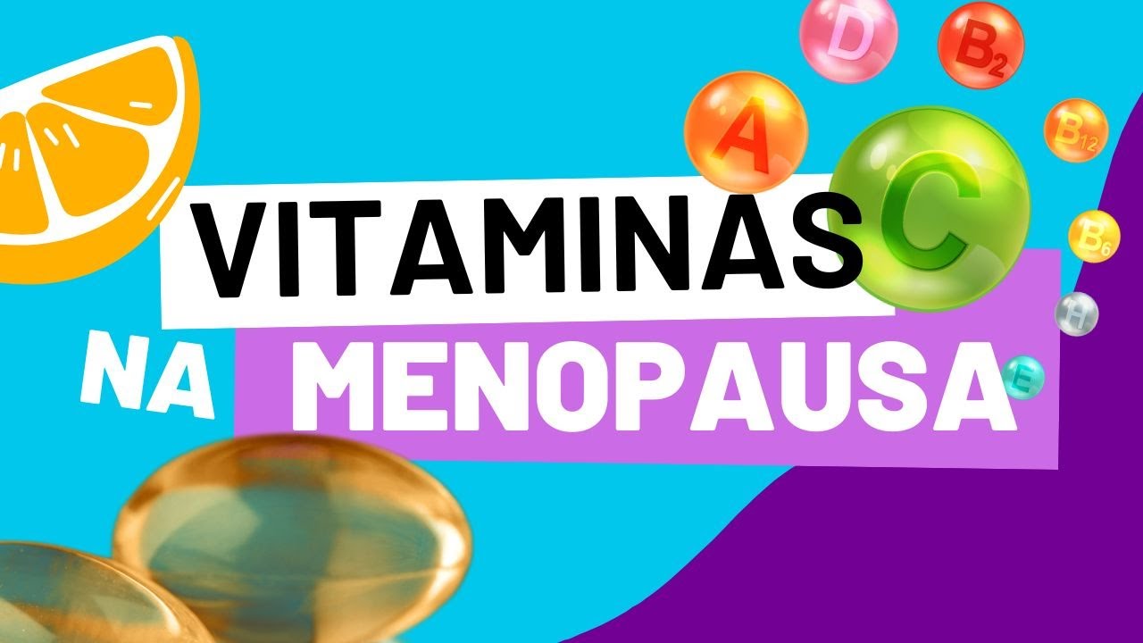 AS MELHORES VITAMINAS PARA A MULHER NA MENOPAUSA