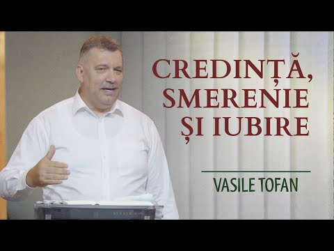 Vasile Tofan - Credință, smerenie și iubire | PREDICĂ 2025