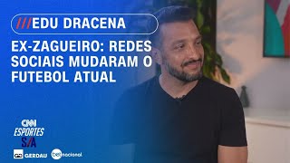 Vídeo: Edu Dracena vê redes sociais como maior mudança no futebol atual