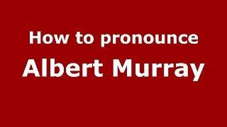 How to pronounce Albert Murray