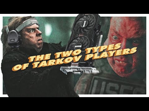 The Two Types of Tarkov Players