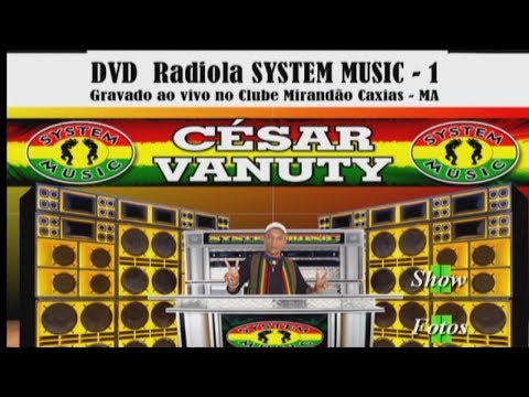 DJ CESAR VANUTY -  SYSTEM MUSIC  ( DVD PARTE 1 )