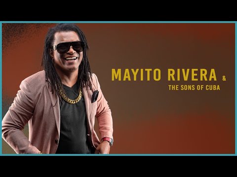 Mayito Rivera & The Sons Of Cuba