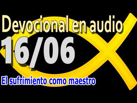 Devocional en audio 16/06 - El sufrimiento como maestro