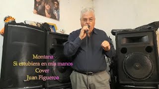 Montana Si estuviera en mis manos Cover Juan Figueroa