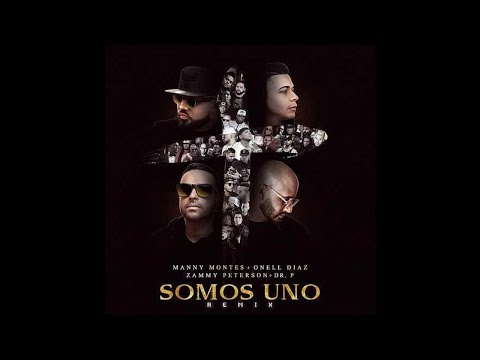 Manny Montes Ft. Onell Diaz , Zammy Peterson & Dr. P - Somos Uno Remix