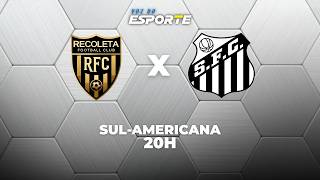 DEPORTIVO RECOLETA X SANTOS - AO VIVO | SUL-AMERICANA – 05/05/2026