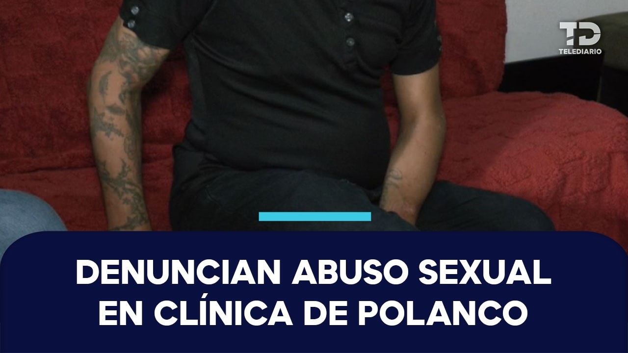 Rodolfo denuncia presunto abuso sexual de un médico tras acudir por lesión en Polanco