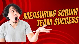 Measuring Scrum Team Success