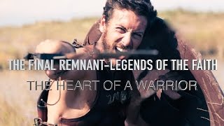 The Final Remnant- Legends of the Faith, The Heart of a Warrior-Part 5