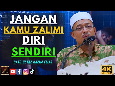 Dato Ustaz Kazim Elias - JANGAN KAMU ZALIMI DIRI SENDIRI