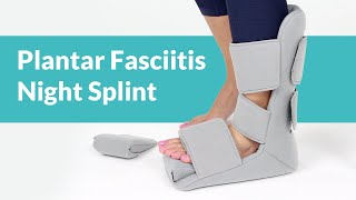 How to Put on a Night Splint for Plantar Fasciitis Heel & Calf Pain