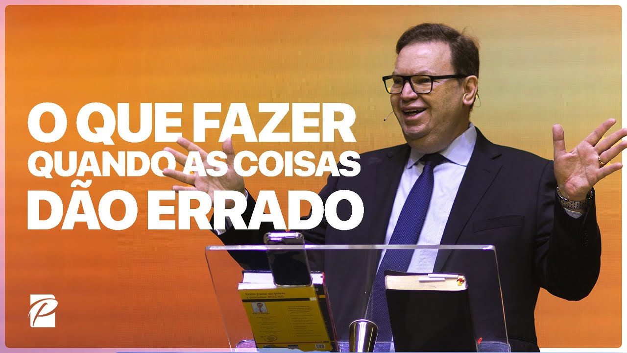 O Que Fazer Quando as Coisas Dão Errado // Dr. William Douglas