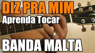 Diz Pra Mim - Banda Malta (música fácil - aprenda tocar)