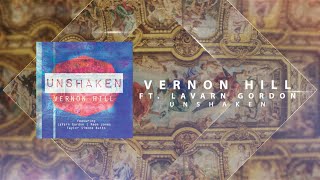 Vernon Hill: Unshaken (feat. LaVarn Gordon) - Lyric Video