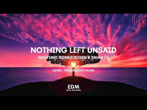 [𝗣𝗿𝗼𝗴𝗿𝗲𝘀𝘀𝗶𝘃𝗲 𝗛𝗼𝘂𝘀𝗲] Nothing Left Unsaid - NGHTIME!, Robbie Rosen & Emma LX [𝗘𝗗𝗠 𝗕𝘂𝘇𝘇 𝗥𝗲𝗰𝗼𝗿𝗱𝘀]