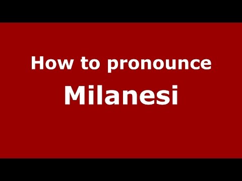 How to pronounce Milanesi