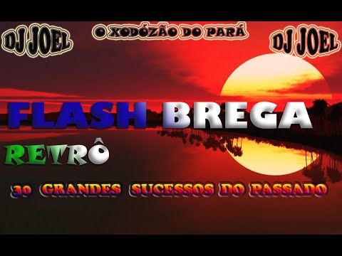 FLASH BREGA  RETRÔ  30 GRANDES SUCESSOS  (DJ JOEL)