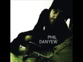 Phil Danyew - The Closer We Are 