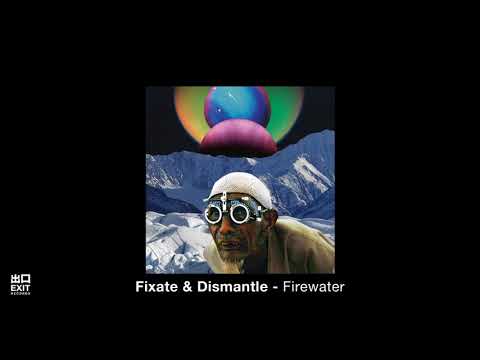 Fixate & Dismantle- Firewater