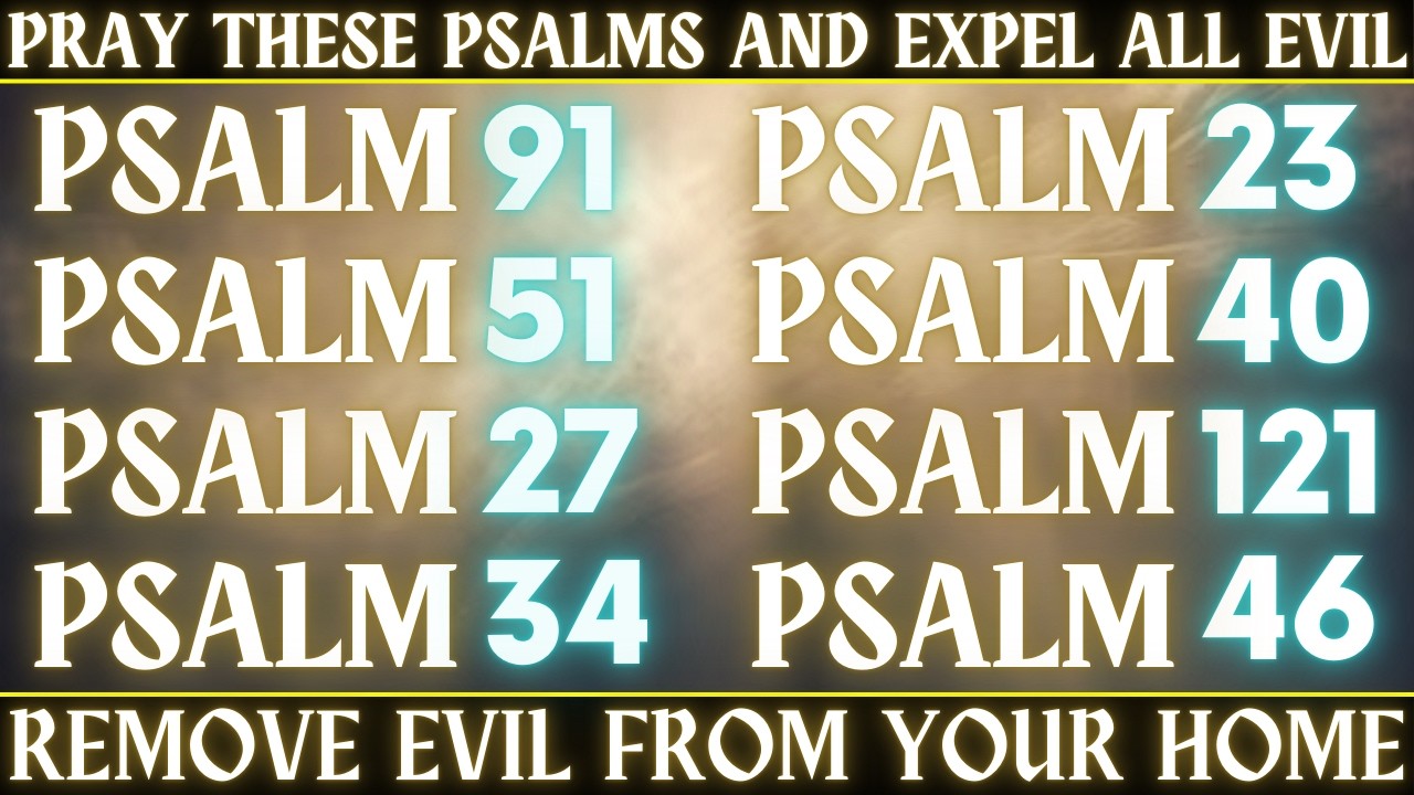 PRAY THESE PSALMS AND EXPEL ALL EVIL | REMOVE EVIL FROM YOUR HOME | JOIN ME IN PRAYER!