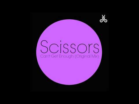 Scissors - Can't Get Enough (Original Mix)
