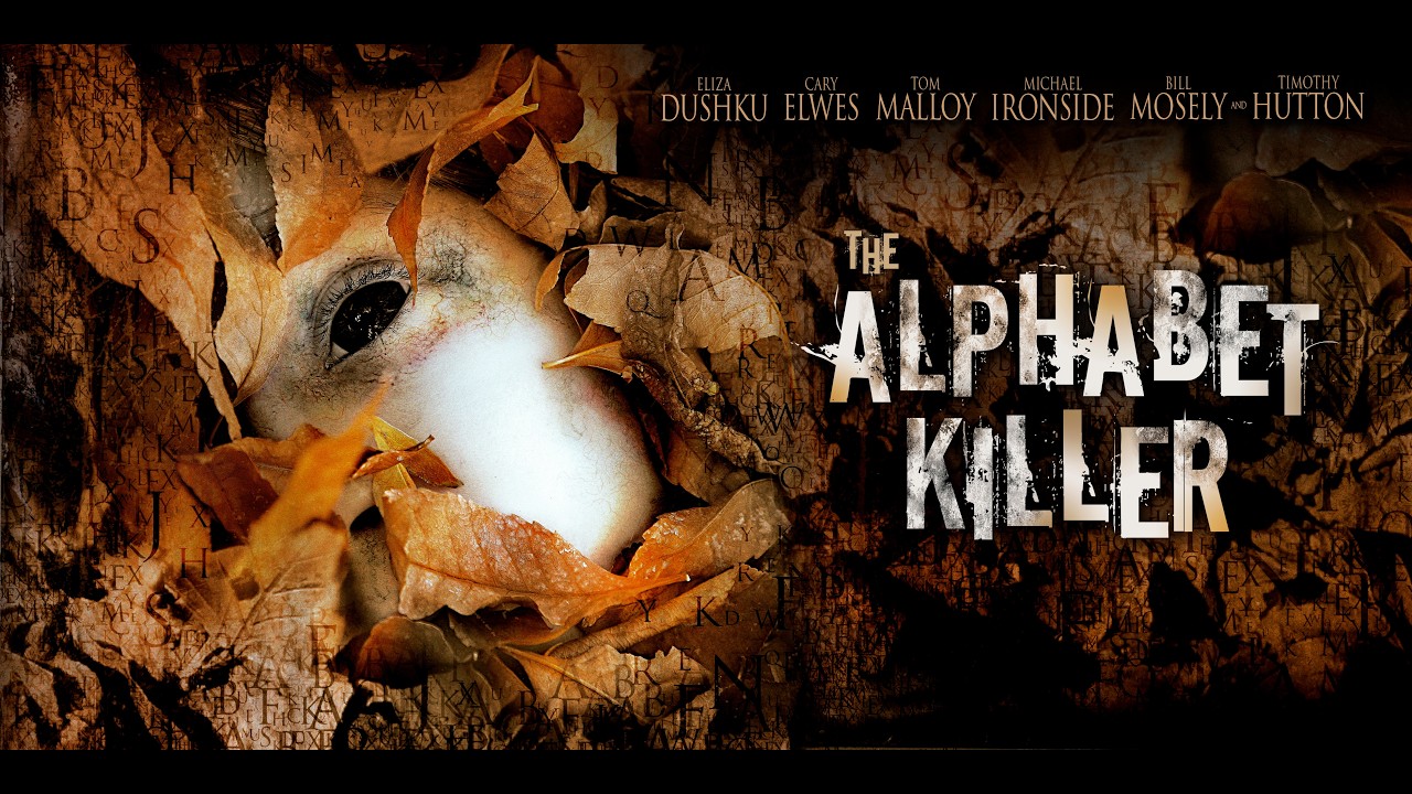 The Alphabet Killer — Eliza Dushku · Tim Hutton · Cary Elwes · Michael Ironside · Tom Noonan · Melissa Leo