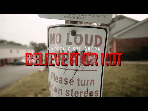 Skeeta x @syhgudda  - Believe it Or Not (Official Video)