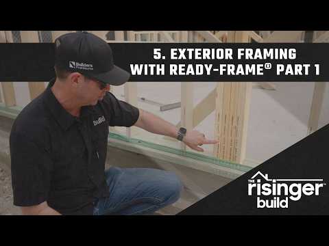 The Risinger Build: Episode 5 Part 1 - Exterior Framing with READY-FRAME®