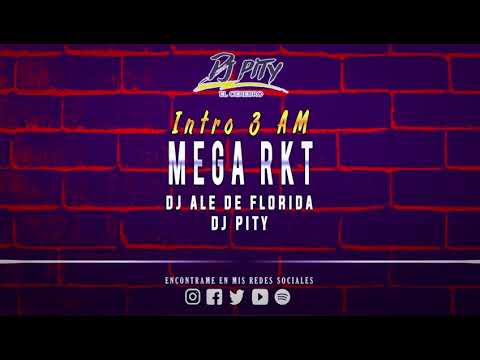 INTRO 3 AM + MEGA RKT - DJ PITY Feat. DJ ALE DE FLORIDA