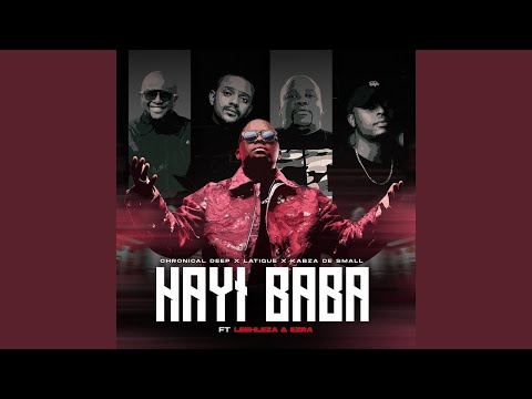 Chronical Deep, Latique & Kabza De Small - Hayi Baba (Official Audio) feat. Leehleza & Ezra