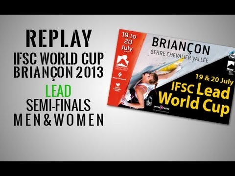 IFSC Climbing World Cup Briançon 2013 - Lead - Replay Semi-Finals MEN & WOMEN
