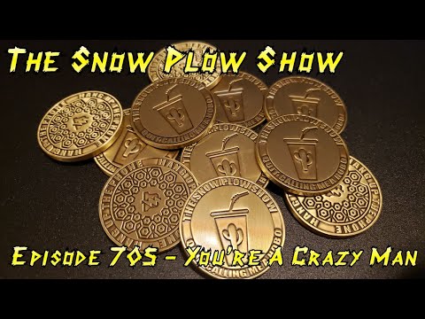 The Snow Plow Show Episode 705 - Youre A Crazy Man