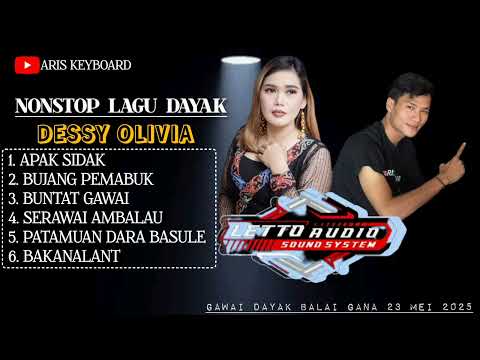 NONSTOP LAGU DAYAK || DESSY OLIVIA FEAT ARIS KRG || LIVE BALAI GANA - LETTO AUDIO